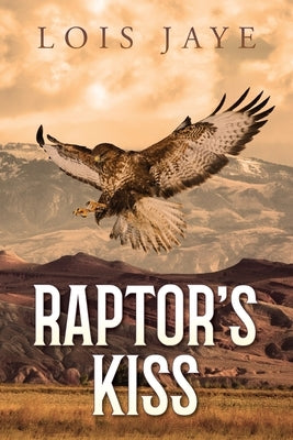 Raptor's Kiss by Jaye, Lois