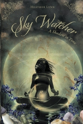 Sky Watcher: A Shadow in Time by Lynn, Heather