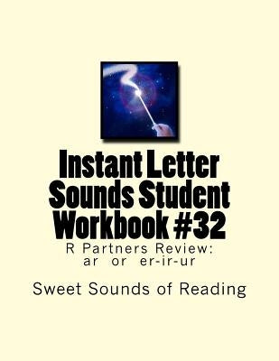 Instant Letter Sounds Student Workbook #32: R Partners Review: ar or er-ir-ur by Sweet Sounds of Reading