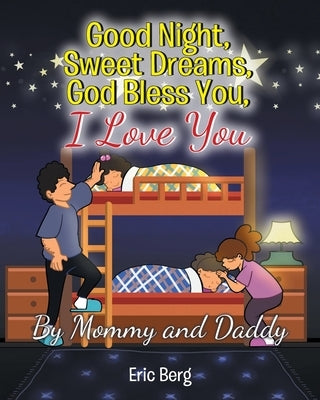 Good Night, Sweet Dreams, God Bless You, I Love You by Berg, Eric