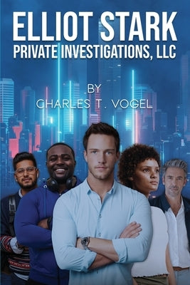 Elliot Stark Private Investigations, LLC by Vogel, Charlie