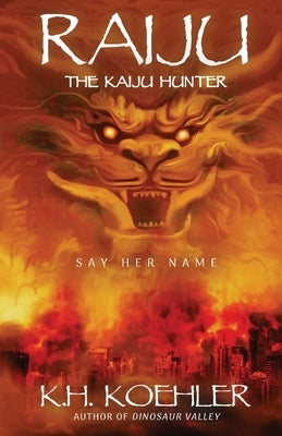 Raiju: The Kaiju Hunter #1 by Koehler, K. H.