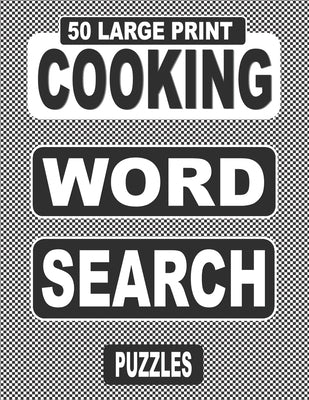 50 Large Print COOKING Word Search Puzzles: Search And Find The Words Related To Cooking In This One Puzzle Per Page Book, For Adults And Teens Who Lo by Books, Nuletto