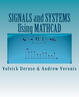 SIGNALS and SYSTEMS Using MATHCAD: Signal Processing and Analysis with Mathcad by Veronis, Andrew