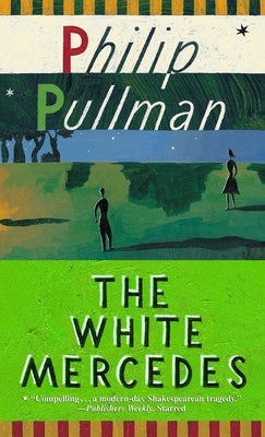 The White Mercedes by Pullman, Philip