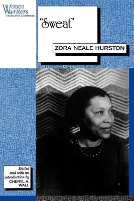 Sweat: Written by Zora Neale Hurston by Wall, Cheryl a.