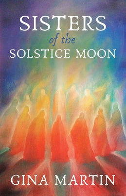 Sisters of the Solstice Moon by Martin, Gina