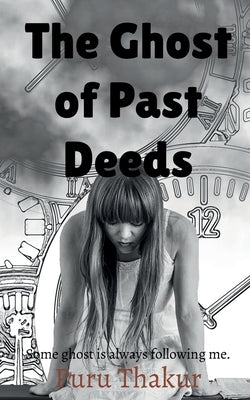 The Ghost of Past Deeds by Thakur, Puru