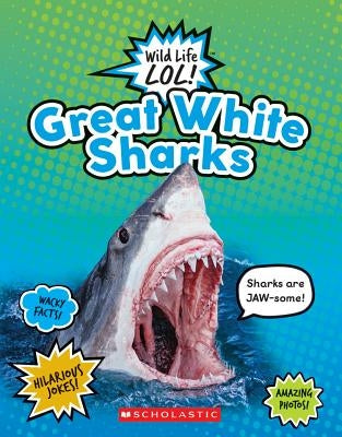 Great White Sharks (Wild Life Lol!) (Library Edition) by Scholastic