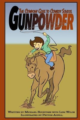 Gunpowder the Cowpony Goes to Cowboy School by Wilde, Lori