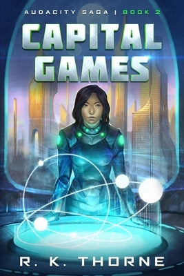 Capital Games by Thorne, R. K.