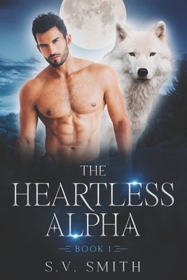 The Heartless Alpha by Smith, S. V.