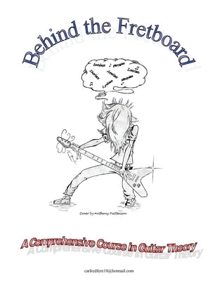 Behind the Fretboard: a comprehensive course in guitar theory by Redfern, Carl W.