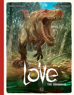 Love: The Dinosaur by Brremaud, Frederic