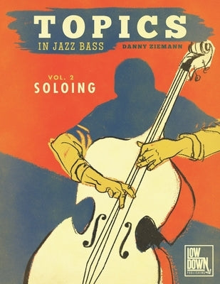 Topics in Jazz Bass: Soloing by Piazza, Erik