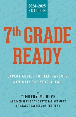 7th Grade Ready: Expert Advice to Help Parents Navigate the Year Ahead by Dove, Timothy M.