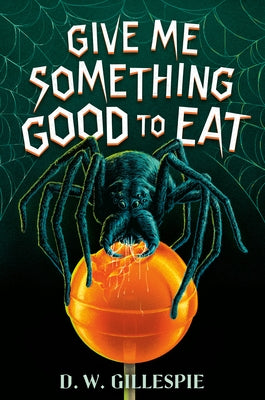 Give Me Something Good to Eat by Gillespie, D. W.