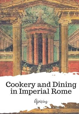 Cookery and Dining in Imperial Rome by Vehling, Joseph Dommers