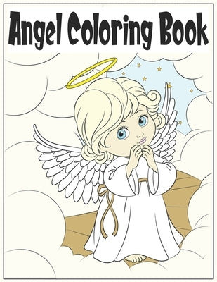 Angel Coloring Book: 30 Cute Angel Coloring Pages by Coloringbooks, Sunshine