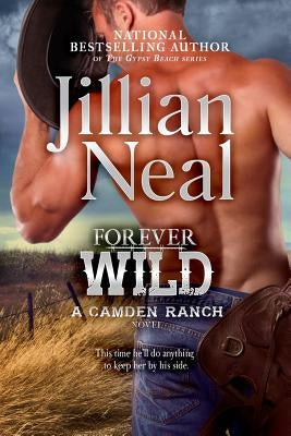 Forever Wild: A Camden Ranch Novel by Neal, Jillian