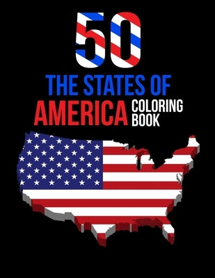 50 The States of America Coloring Book: Proud of the USA Color 50 Pages of United States And 50 States Nature flower and more illustration Perfect Eas by Publication, Atkins White