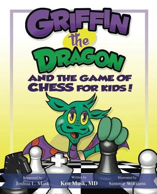 Griffin the Dragon and the Game of Chess for Kids by Mask, Ken