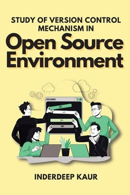 Study of Version Control Mechanism in Open Source Environment by Kaur, Inderdeep