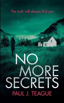 No More Secrets by Teague, Paul J.