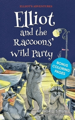 Elliot and the Raccoons' Wild Party by Simunic, Ingrid