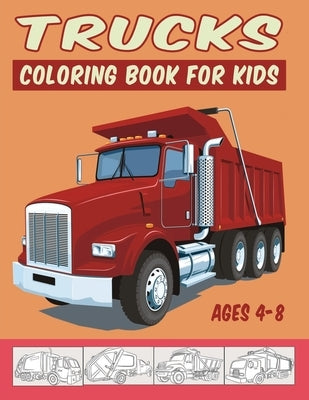 Trucks Coloring Book for Kids Ages 4-8: Garbage, Dumpster & Other Huge Trucks for Coloring - Big Size High Resolution Line Art Drawings Pages to Be Co by Normal, New