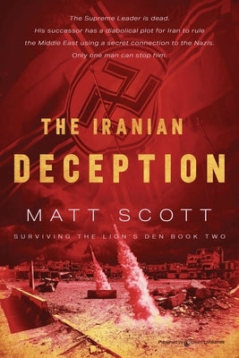 The Iranian Deception by Scott, Matt