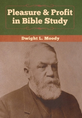 Pleasure & Profit in Bible Study by Moody, Dwight L.