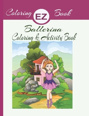 EZ Coloring Book Ballerina Coloring & Activity Book: Ballerina Coloring & Activity Book by Wilson, Sherryl