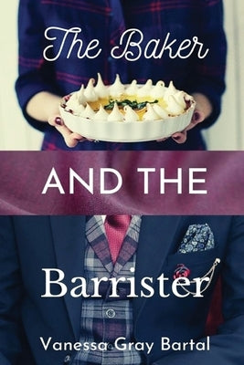 The Baker and The Barrister by Bartal, Vanessa Gray