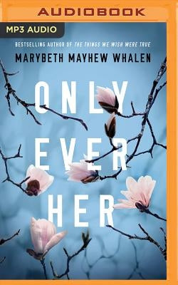 Only Ever Her by Whalen, Marybeth Mayhew