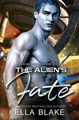 The Alien's Fate: A Sci-fi Alien Romance by Blake, Ella