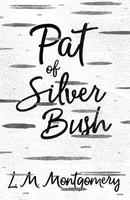 Pat of Silver Bush by Montgomery, Lucy Maud