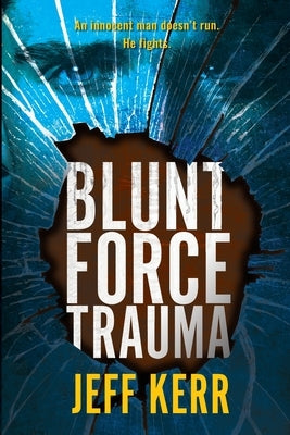 Blunt Force Trauma by Kerr, Jeff