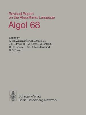 Revised Report on the Algorithmic Language ALGOL 68 by Wijngaarden, A. Van