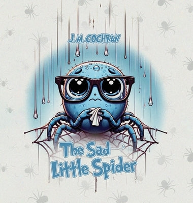 The Sad Little Spider by M. Cochran, J.