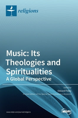 Music: Its Theologies and Spiritualities by Foley, Edward