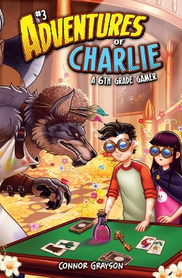 Adventures of Charlie: A 6th Grade Gamer #3 by Grayson, Connor