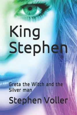 King Stephen: Greta the Witch and the Silver man by Voller, Stephen