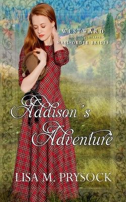 Addison's Adventure (Westward Home and Heart Mail-Order Brides Book 28) by McKevitt, V.