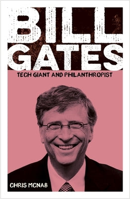 Bill Gates: Tech Giant and Philanthropist by McNab, Chris