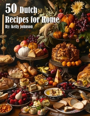 50 Dutch Recipes for Home by Johnson, Kelly