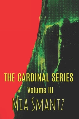 The Cardinal Series Volume III by Smantz, Mia