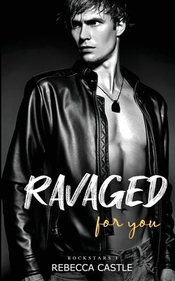 Ravaged For You by Castle, Rebecca