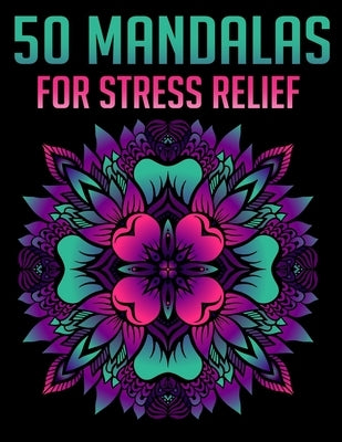 50 Mandalas For Stress Relief: Mandala Coloring Books For Adults Relaxation by Aero, Gift