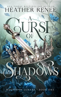 A Curse of Shadows by Renee, Heather